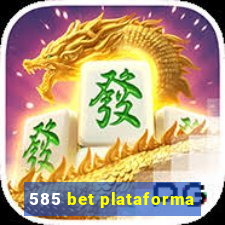 585 bet plataforma